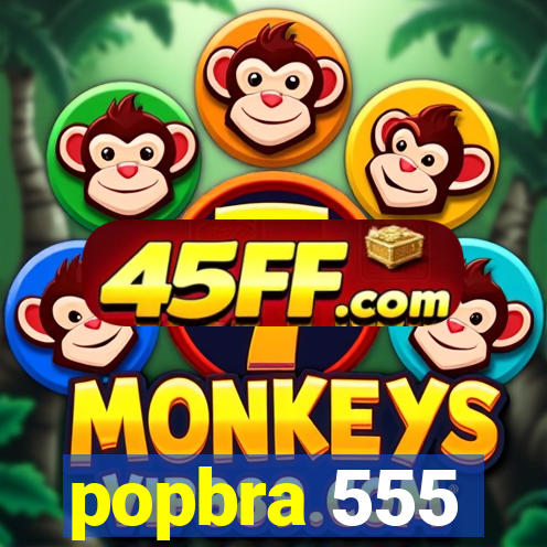 popbra 555